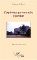 Couverture du livre « L'expérience parlementaire guinéenne » de Mohamed Aly Eric Thiam El Hadj aux éditions L'harmattan