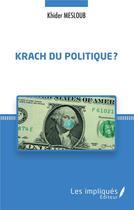 Couverture du livre « Krach du politique ? » de Khider Mesloub aux éditions Les Impliques