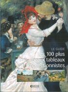 Couverture du livre « Les 100 plus beaux tableaux impressionnistes ; le guide » de  aux éditions Atlas