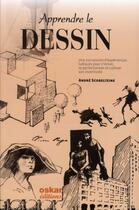 Couverture du livre « Apprendre à dessiner au XXI siècle » de Andre Scobeltzine aux éditions Oskar