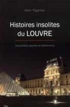 Couverture du livre « Histoires insolites du Louvre » de Henri Pigaillem aux éditions City