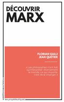 Couverture du livre « Découvrir Marx » de Florian Gulli et Jean Quetier aux éditions Editions Sociales
