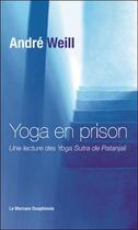 Couverture du livre « Yoga en prison ; une lecture des yoga sutra de Patanjali » de Andre Weill aux éditions Mercure Dauphinois