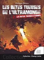 Couverture du livre « Les bêtes tueuses de l'ultramonde t.1 : les bêtes tueuses d'Europe » de Philippe Palem aux éditions Jmg