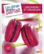 Couverture du livre « Macarons et mignardises ; un dîner presque parfait » de  aux éditions M6 Editions