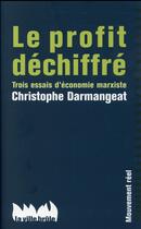 Couverture du livre « Le profit déchiffré ; trois essai » de Christophe Darmangeat aux éditions La Ville Brule