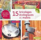 Couverture du livre « 15 bricolages écologiques et malins ; four solaire, composteur, germoir... » de Roland Dutrey aux éditions Terre Vivante