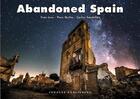 Couverture du livre « Abandonned Spain » de Fran Lens et Carlos Sanmillan et Paco Quiles aux éditions Jonglez