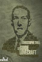 Couverture du livre « Le guide Lovecraft » de Christophe Thill aux éditions Actusf