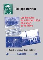 Couverture du livre « Les Émeutes du 6 février 1934 et la mort de la Trève » de Philippe Henriot aux éditions Aencre