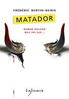 Couverture du livre « Matador » de Frederic Bertin-Denis aux éditions Lajouanie