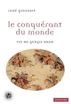 Couverture du livre « Le conquérant du monde : Vie de Gengis Khan » de Rene Grousset aux éditions Perseides