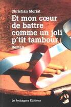 Couverture du livre « Et mon coeur de battre comme un joli p'tit tambour » de Christian Moriat aux éditions Le Pythagore