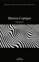 Couverture du livre « Illusion d'optique » de Pierre Ladoue aux éditions Editions Maia