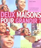 Couverture du livre « Deux Maisons Pour Grandir » de Sylvie Cadolle aux éditions Marabout