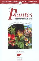 Couverture du livre « Guide Des Plantes Tropicales » de Rowher J.-G. aux éditions Delachaux & Niestle