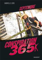 Couverture du livre « Conspiration 365 ; septembre » de Gabrielle Lord aux éditions Rageot