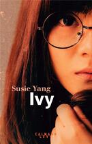 Couverture du livre « Ivy » de Susie Yang aux éditions Calmann-levy