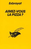 Couverture du livre « Aimez-Vous La Pizza ? » de Exbrayat-C aux éditions Editions Du Masque