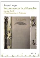 Couverture du livre « Recommencer la philosophie ; Stanley Cavell et la philosophie en Amérique » de Sandra Laugier aux éditions Vrin