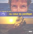 Couverture du livre « Au coeur du pacifique ; l'odyssee du vent » de Raphaela Le Gouvello aux éditions Glenat