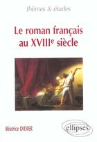 Couverture du livre « Roman francais au xviiie siecle (le) » de Beatrice Didier aux éditions Ellipses