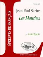 Couverture du livre « Les mouches de Jean-Paul Sartre » de Alain Beretta aux éditions Ellipses