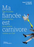 Couverture du livre « Ma fiancée est une carnivore » de Le Vaillant Serge et Guy Martin aux éditions La Martiniere