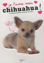 Couverture du livre « Je l'aime mon chihuahua ! » de  aux éditions De Vecchi