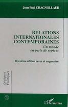 Couverture du livre « RELATIONS INTERNATIONALES CONTEMPORAINES : Un monde en perte de repères - (Deuxième édition revue et augmentée) (2e édition) » de Jean-Paul Chagnollaud aux éditions L'harmattan