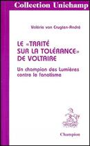 Couverture du livre « Le « traité sur la tolérance » de Voltaire ; un champion des lumières contre le fanatisme » de Valerie Van Crugten-Andre aux éditions Honore Champion