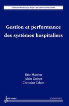 Couverture du livre « Gestion et performance des systèmes hospitaliers » de Tahon/Guinet/Marcon aux éditions Hermes Science Publications