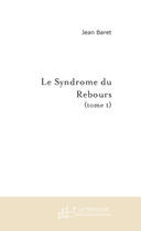 Couverture du livre « Le Syndrome Du Rebours » de Baret Jean aux éditions Le Manuscrit