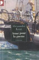 Couverture du livre « Armé pour la guerre » de Alexander Kent aux éditions Libretto