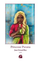 Couverture du livre « Princesse Puvana » de Jean Gerard Roy aux éditions Editions Du Panthéon