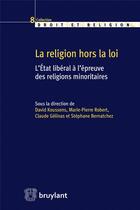 Couverture du livre « La religion hors-la-loi ; l'Etat libéral à l'épreuve des religions minoritaires » de  aux éditions Bruylant