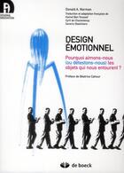 Couverture du livre « Design emotionnel ; pourquoi aimons-nous ou detestons-nous les objets qui nous entourent » de Norman aux éditions De Boeck Superieur