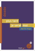 Couverture du livre « Plus tard, je serai moi » de Martin Page aux éditions Editions Du Rouergue
