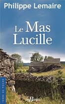 Couverture du livre « Le Mas Lucille » de Philippe Lemaire aux éditions De Boree