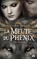 Couverture du livre « La meute du Phénix Tome 1 : Trey Coleman » de Suzanne Wright aux éditions Milady