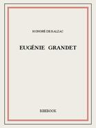 Couverture du livre « Eugénie Grandet » de Honoré De Balzac aux éditions Bibebook