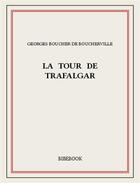 Couverture du livre « La tour de Trafalgar » de Georges Boucher De Boucherville aux éditions Bibebook