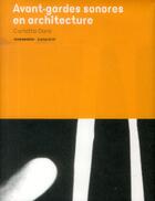 Couverture du livre « Avant-gardes sonores en architecture » de Carlotta Daro aux éditions Les Presses Du Reel