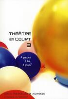 Couverture du livre « Théâtre en court t.3 » de  aux éditions Theatrales