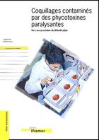 Couverture du livre « Coquillages contamines par des phycotoxines paralysantes-vers une procedure de d - vers une procedur » de Patrick Lassus aux éditions Quae