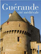 Couverture du livre « Guérande ; cité médiévale » de Grelet et Gallice aux éditions Geste