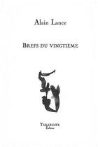 Couverture du livre « Brefs du vingtieme - alain lance » de Alain Lance aux éditions Tarabuste