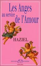 Couverture du livre « Les anges au service de l'amour » de Haziel aux éditions Bussiere
