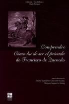 Couverture du livre « Comprendre cómo ha de ser el privado de Francisco de Quevedo » de  aux éditions Pu De Saint Etienne