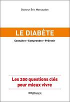 Couverture du livre « Le diabète ; les 200 questions clés pour mieux vivre » de Eric Marsaudon aux éditions Ellebore